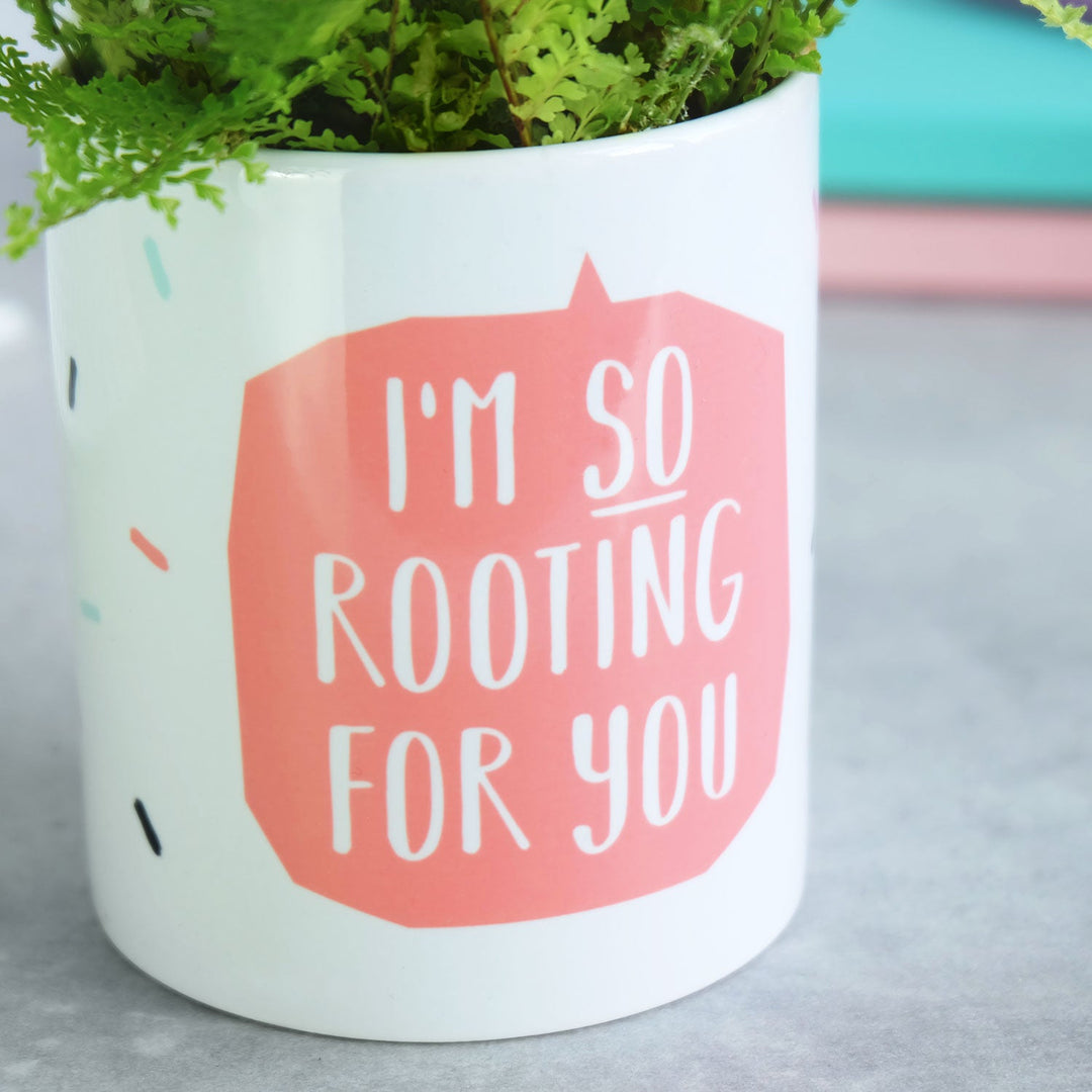 I'm Rooting For You Ceramic Plant Pot